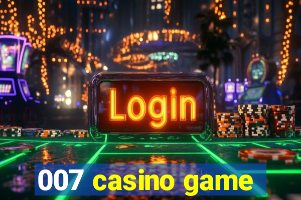 007 casino game